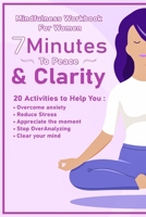 Peace And Clarity In 7 Minutes Or Less: Mindfulness Workbook For Women: Mindfulness Workbook For Women 1952863295 Book Cover