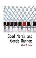 Good Morals and Gentle Manners 1019435577 Book Cover