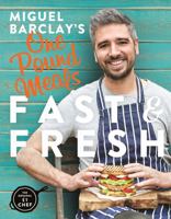 Miguel Barclay's FAST & FRESH One Pound Meals: Delicious Food For Less 1472245636 Book Cover