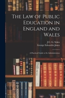 The Law of Public Education in England and Wales: A Practical Guide to Its Administration 1018435344 Book Cover