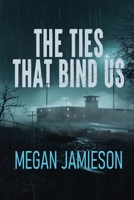 The Ties That Bind Us 168513713X Book Cover
