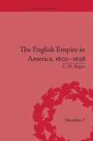 The English Empire in America, 1602-1658: Beyond Jamestown 1138663808 Book Cover