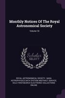 Monthly Notices of the Royal Astronomical Society; Volume 18 1378409566 Book Cover