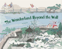 The Wonderland Beyond the Wall: An Adventure to Find the Lost Kite in a Chinese Garden 1632880369 Book Cover