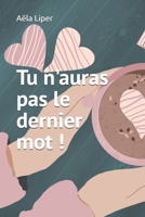 Tu n'auras pas le dernier mot ! (French Edition) B0DTQXP4CP Book Cover