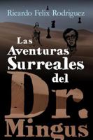 The Surreal Adventures of Dr. Mingus 0990432211 Book Cover