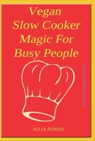 Vegan Slow Cooker Magic For Busy People (SelfHelp) B0F5BJ5TMP Book Cover