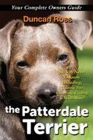 'The Patterdale Terrier, All You Need to Know, Including, Training, Size, Grooming, Feeding & Much More 0992676770 Book Cover