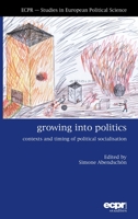 Growing Into Politics: Contexts and Timing of Political Socialisation 1907301429 Book Cover