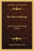 The Three Wakings: With Hymns and Songs 1166453480 Book Cover