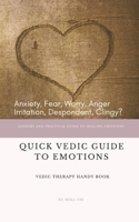 Quick Vedic Guide To Emotions: Sensory And Practical Guide To Healing Emotions 1671681045 Book Cover