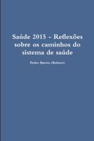 Saúde 2015 - Reflexões sobre os caminhos do sistema de saúde 1471618617 Book Cover