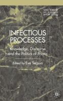 Infectious Processes: Knowledge, Discourse, and the Politics of Prions 1403932239 Book Cover