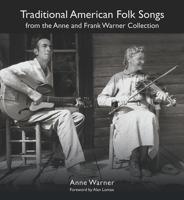 Traditional American Folk Songs from the Anne and Frank Warner Collection 0815623135 Book Cover