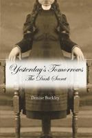 Yesterday's Tomorrows: The Dark Secret 1618973614 Book Cover