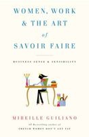 Women, Work & the Art of Savoir Faire: Business Sense & Sensibility 1416589198 Book Cover