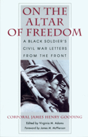 On the Altar of Freedom: A Black Soldier's Civil War Letters from the Front 0446394149 Book Cover