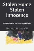 Stolen Home Stolen Innocence: Some children live their nightmares B08WVCF5KV Book Cover