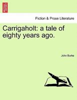 Carrigaholt: a tale of eighty years ago. 1241173206 Book Cover