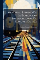 Memoria... Estudio de La Expedicion Internacional de Londres de 1862: Clase 5, Ferrocarriles... 1273576845 Book Cover