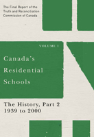 Canada's Residential Schools: The History, Part 2, 1939 to 2000: The Final Report of the Truth and Reconciliation Commission of Canada, Volume 1 0773546529 Book Cover