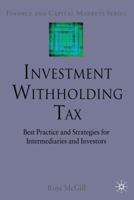 Investment Withholding Tax: Best Practice and Strategies for Intermediaries and Investors 0230221629 Book Cover