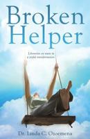 Broken Helper - Returning self, Receiving love: Only through Jesus 1545608598 Book Cover