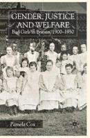 Gender, Justice and Welfare: Bad Girls in Britain, 1900-1950 1137293950 Book Cover