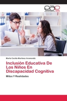 Inclusión Educativa De Los Niños En Discapacidad Cognitiva: Mitos Y Realidades 6202811811 Book Cover