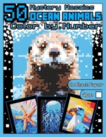 Mystery Mosaics Color by Number: 50 Ocean Animals: Pixel Art Coloring Book with Dazzling Hidden Ocean Animals, Color Quest on Black Paper, Extreme Cha B0CPWJXWQ8 Book Cover