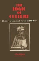 The Logic Of Culture: Advances In Structural Theory And Methods 0897890159 Book Cover