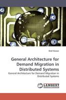 General Architecture for Demand Migration in Distributed Systems: General Architecture for Demand Migration in Distributed Systems 383830862X Book Cover