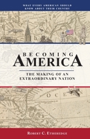 Becoming America: The Making of an Extraordinary Nation 195243338X Book Cover