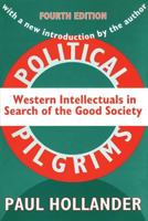 Political Pilgrims: Western Intellectuals in Search of the Good Society 0819173843 Book Cover