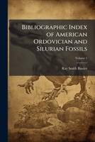 Bibliographic Index of American Ordovician and Silurian Fossils, Volume 1 1147564558 Book Cover