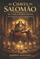 AS CHAVES DE SALOMÃO As 7 Leis da Ordem Interna: Os princípios universais do autodomínio humano a partir do arquétipo de Salomão (Portuguese Edition) B0GLYDVP1M Book Cover