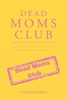 Dead Moms Club: Navigating Life After Loss, from One Strong Girl to Another B0DWPN7VWL Book Cover