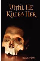 Until He Killed Her 0557253772 Book Cover
