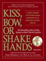Kiss, Bow, or Shake Hands: The Bestselling Guide to Doing Business in More Than 60 Countries (Kiss, Bow, or Shake Hands: The Bestselling Guide to Doing Business in More Than 60) 1558504443 Book Cover