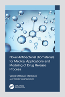 Novel Antibacterial Biomaterials for Medical Applications and Modeling of Drug Release Processes 1032668865 Book Cover