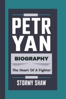 PETR YAN BIOGRAPHY: The Heart Of A Fighter B0DRYL53RV Book Cover