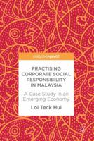 Practising Corporate Social Responsibility in Malaysia: A Case Study in an Emerging Economy 331962475X Book Cover