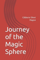 Journey of the Magic Sphere: Calatoria Sferei Magice B0GVTWJWND Book Cover