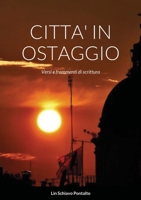 CITTA' IN OSTAGGIO: Versi e frammenti di scrittura 1678137847 Book Cover