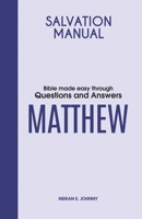 Salvation Manual: Bible Made Easy through Questions and Answers for the Book of Matthew 180381800X Book Cover