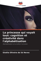 La princesse qui voyait tout: cognition et créativité dans l'alphabétisation (French Edition) 6209678440 Book Cover