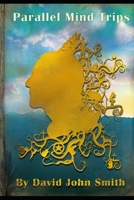 Parallel Mind Trips: A Road Trip like no other 1706736797 Book Cover