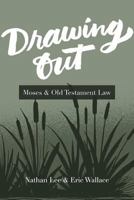 Drawing Out : Moses and Old Testament Law 194142225X Book Cover