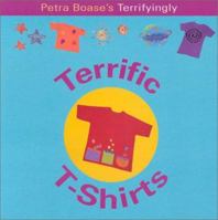 Petra Boase's Terrifyingly Terrific T-Shirts 1842156152 Book Cover
