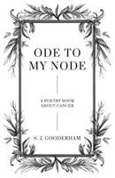 Ode To My Node: A Poetry Book About Cancer 173813461X Book Cover
